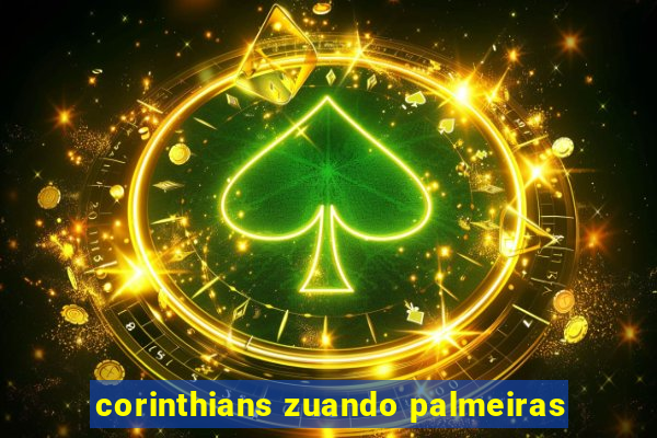 corinthians zuando palmeiras